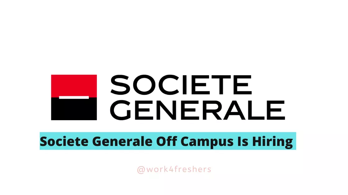 Societe Generale Off Campus Is Looking For Analyst |Apply Now!