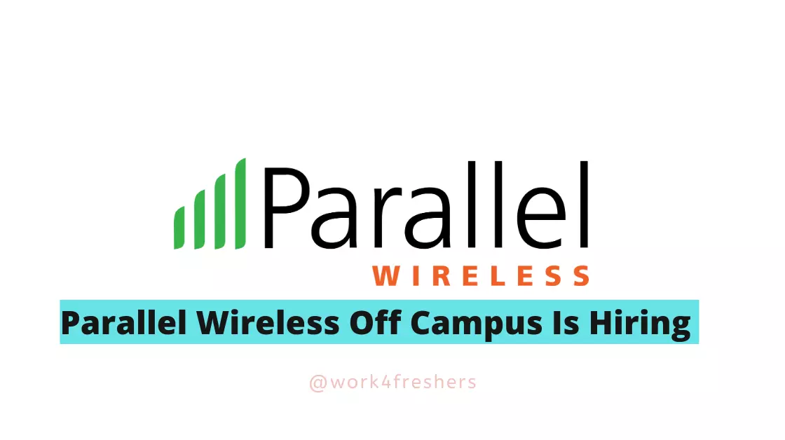 Parallel Wireless Off Campus 2023 |QA Trainee |Apply Now!