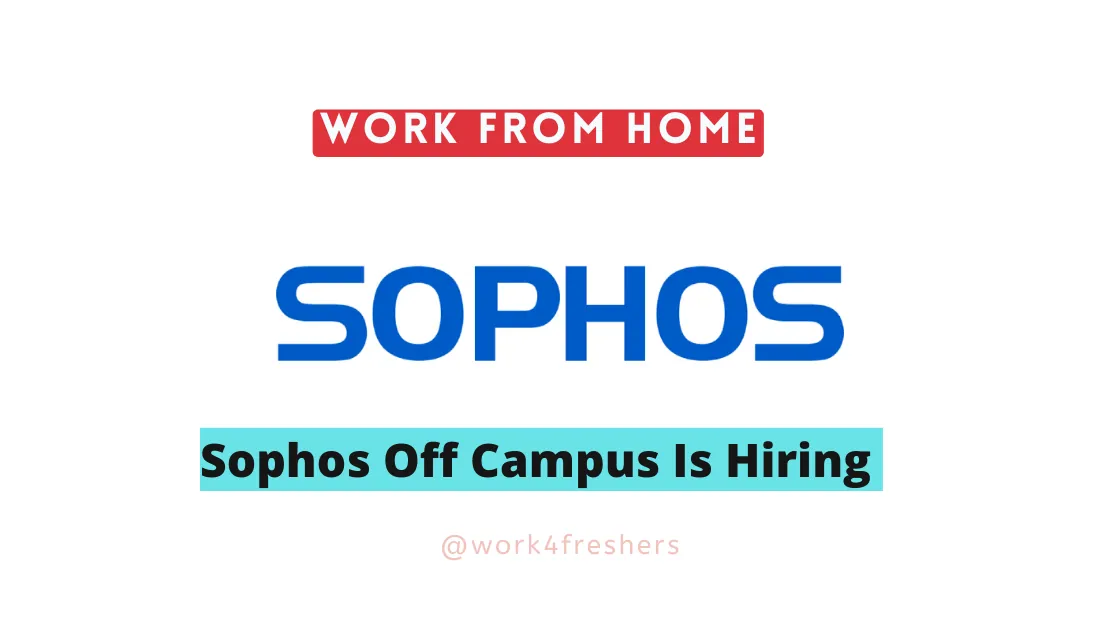 Sophos Hiring for Permanent work from home | Apply Now