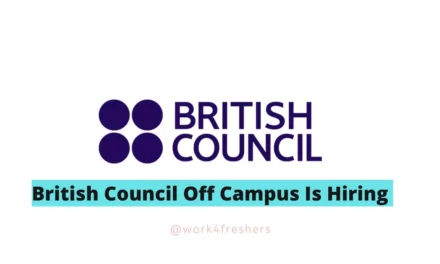 British Council Off Campus |Graduate Trainee |Apply Now!