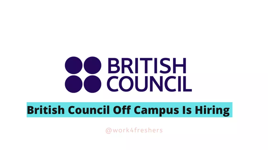 British Council Off Campus |Graduate Trainee |Apply Now!