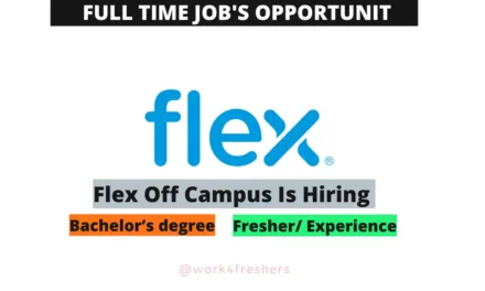 Flex Off Campus Hiring For Junior Engineer | Chennai | Apply Now!