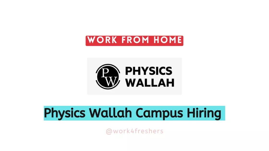 Physics Wallah Off Campus 2023 Hiring Work From Home |Apply Now!