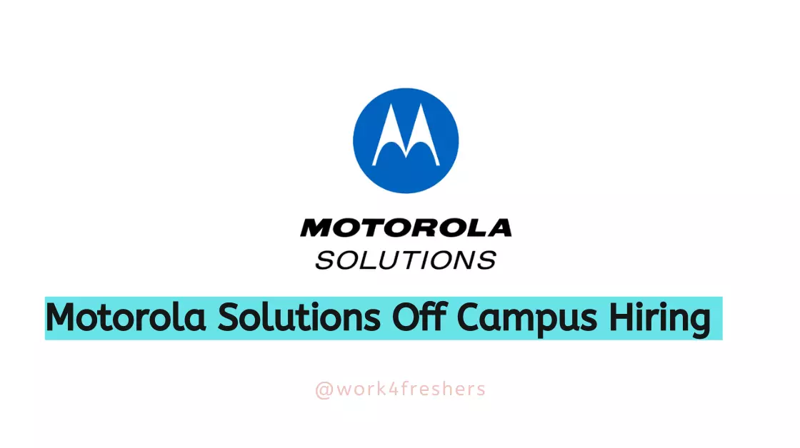 Motorola Solutions Off Campus Hiring For Internship |Full Time