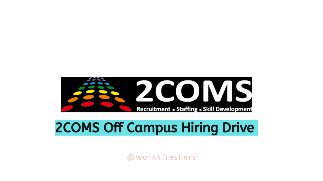 2COMS Off Campus 2024 Hiring Associates | Apply Now!