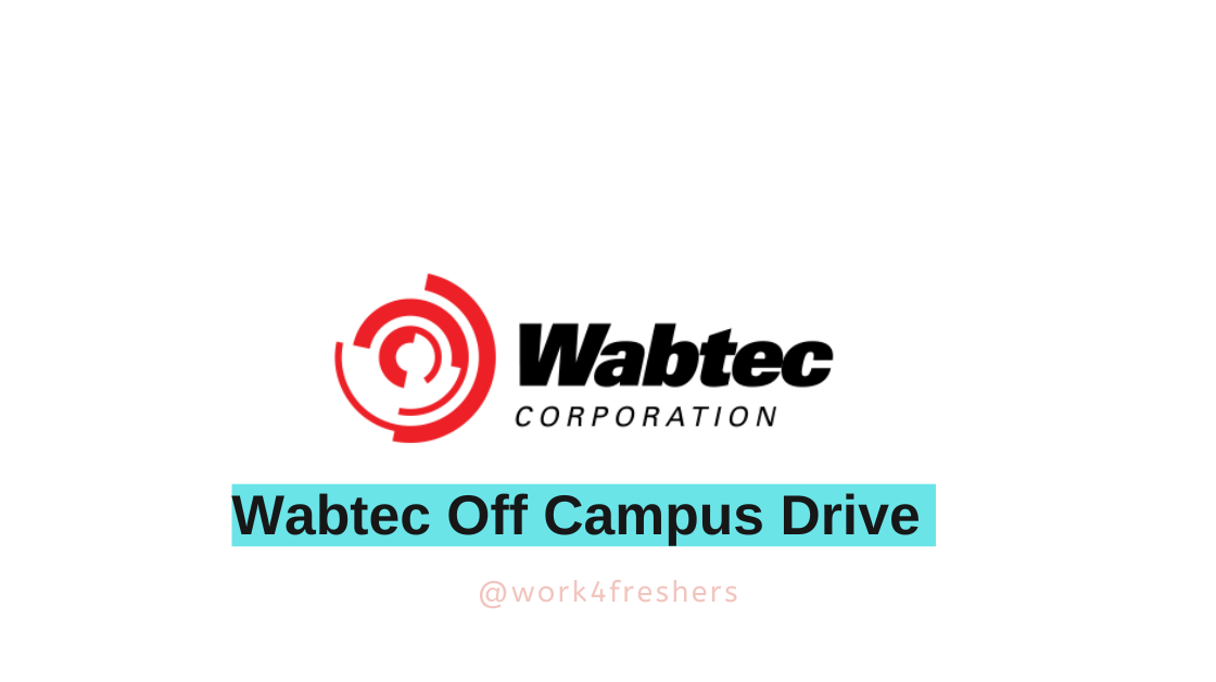 Wabtec Off Campus 2024 Hiring Engineering Interns| Apply Now!