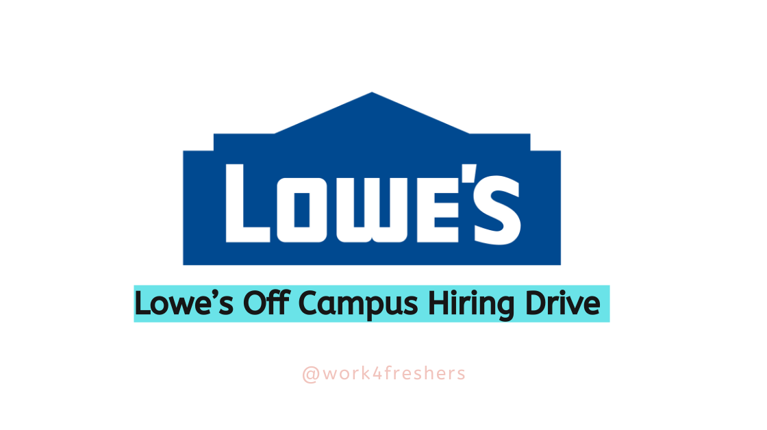 Lowe’s Off Campus Hiring Associate | Apply Now!