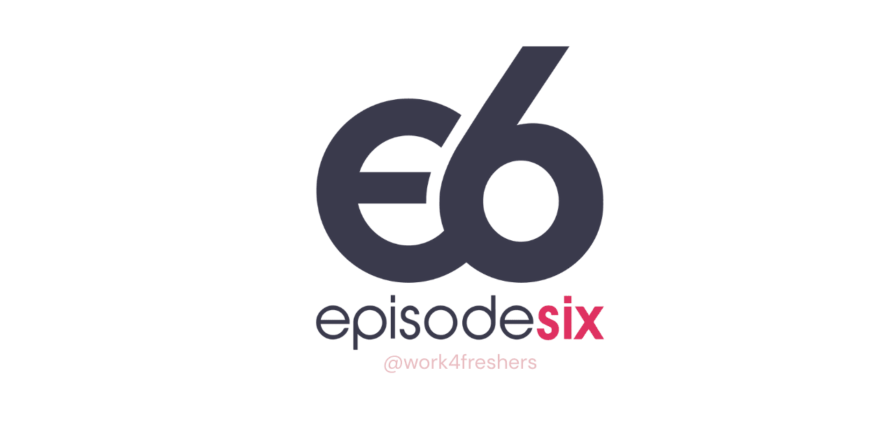 Episode Six Hiring Graduate Trainee of 2025 and 2024 batch Candidates
