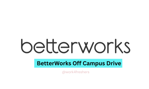 Betterworks Off Campus Drive 2025 | Bangalore | Apply Now