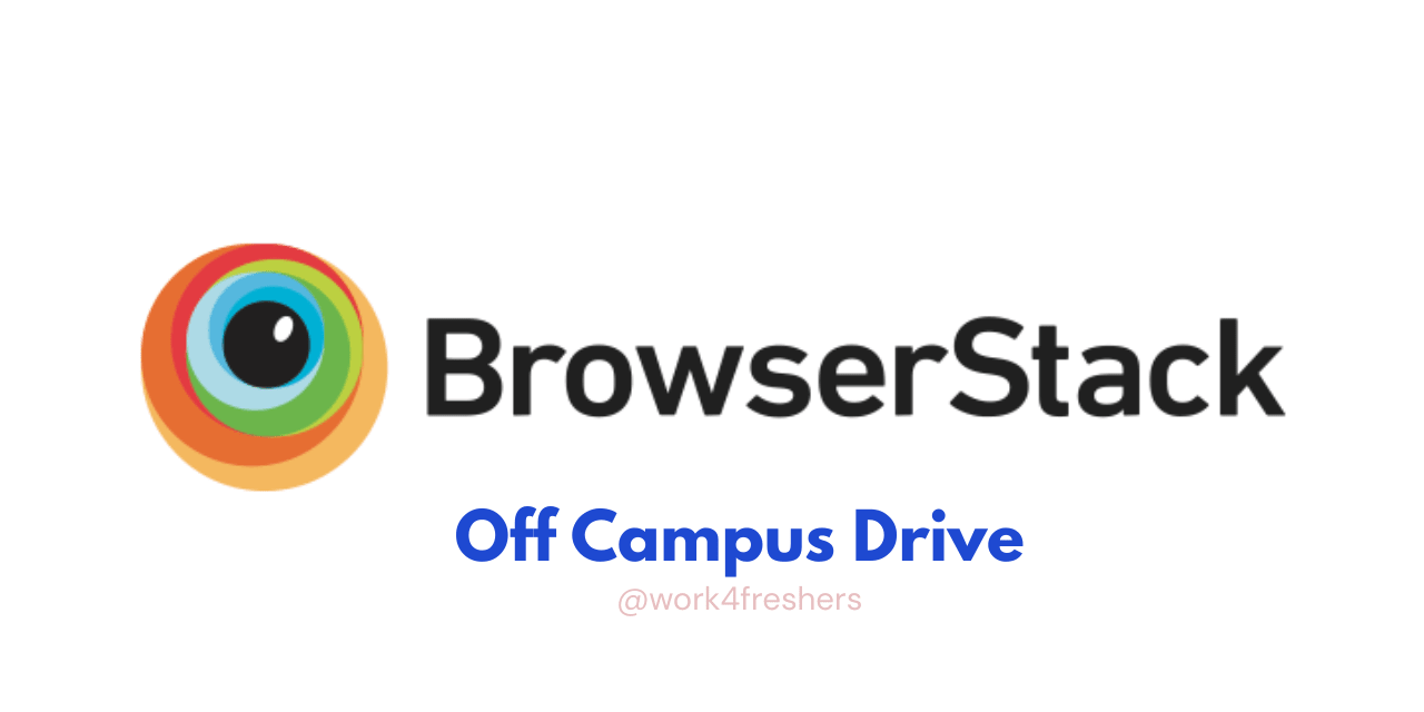 BrowserStack Off Campus Drive for 2025 passouts | Exciting Opportunity